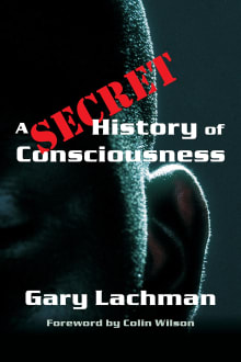 Book cover of A Secret History of Consciousness