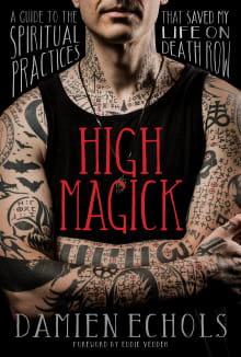 Book cover of High Magick: A Guide to the Spiritual Practices That Saved My Life on Death Row