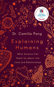 Book cover of Explaining Humans: What Science Can Teach Us About Life, Love and Relationships