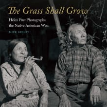 Book cover of The Grass Shall Grow: Helen Post Photographs the Native American West