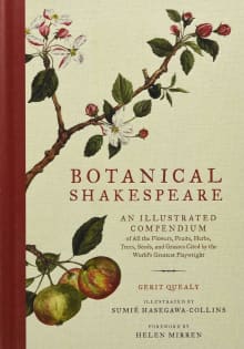 Book cover of Botanical Shakespeare: An Illustrated Compendium of All the Flowers, Fruits, Herbs, Trees, Seeds, and Grasses Cited by the World's Greatest Playwright