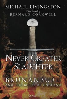 Book cover of Never Greater Slaughter: Brunanburh and the Birth of England