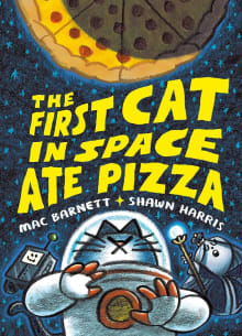 Book cover of The First Cat in Space Ate Pizza