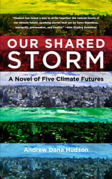 Book cover of Our Shared Storm: A Novel of Five Climate Futures