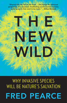 Book cover of The New Wild: Why Invasive Species Will Be Nature's Salvation