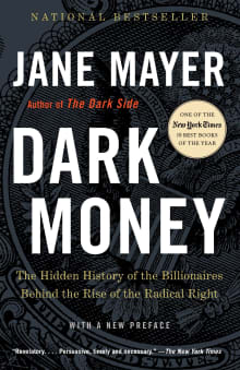 Book cover of Dark Money: The Hidden History of the Billionaires Behind the Rise of the Radical Right