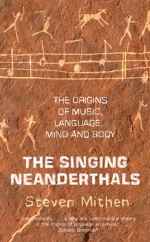 Book cover of The Singing Neanderthals: The Origins of Music, Language, Mind, and Body