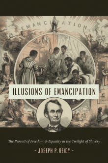 Book cover of Illusions of Emancipation: The Pursuit of Freedom and Equality in the Twilight of Slavery