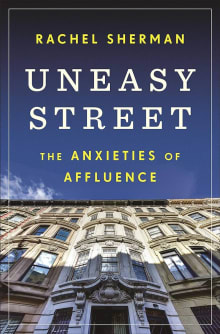 Book cover of Uneasy Street: The Anxieties of Affluence