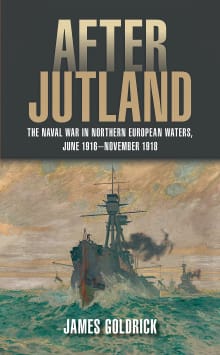 Book cover of After Jutland: The Naval War in Northern European Waters, June 1916-November 1918