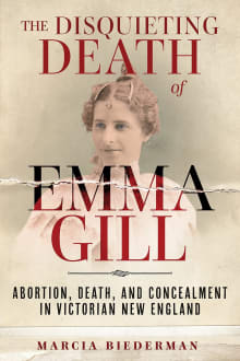 Book cover of The Disquieting Death of Emma Gill: Abortion, Death, and Concealment in Victorian New England