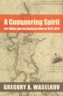 Book cover of A Conquering Spirit: Fort Mims and the Redstick War of 1813-1814