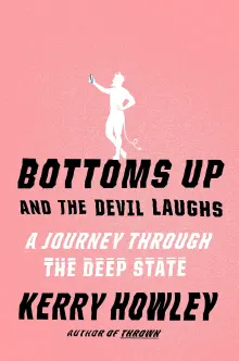 Book cover of Bottoms Up and the Devil Laughs: A Journey Through the Deep State