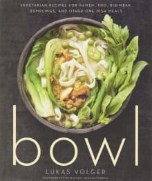 Book cover of Bowl: Vegetarian Recipes for Ramen, Pho, Bibimbap, Dumplings, and Other One-Dish Meals