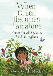 Book cover of When Green Becomes Tomatoes: Poems for All Seasons