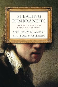 Book cover of Stealing Rembrandts: The Untold Stories of Notorious Art Heists