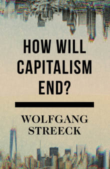 Book cover of How Will Capitalism End?: Essays on a Failing System