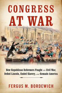 Book cover of Congress at War: How Republican Reformers Fought the Civil War, Defied Lincoln, Ended Slavery, and Remade America