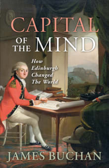 Book cover of Capital of the Mind: How Edinburgh Changed the World