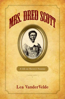 Book cover of Mrs. Dred Scott: A Life on Slavery's Frontier