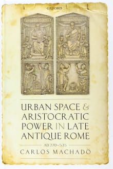 Book cover of Urban Space and Aristocratic Power in Late Antique Rome: Ad 270-535