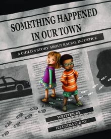 Book cover of Something Happened in Our Town: A Child's Story about Racial Injustice