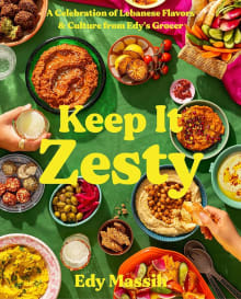 Book cover of Keep It Zesty: A Celebration of Lebanese Flavors & Culture from Edy's Grocer