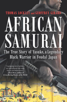 Book cover of African Samurai: The True Story of Yasuke, a Legendary Black Warrior in Feudal Japan