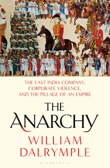 Book cover of The Anarchy: The East India Company, Corporate Violence, and the Pillage of an Empire