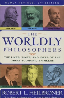 Book cover of The Worldly Philosophers: The Lives, Times And Ideas Of The Great Economic Thinkers