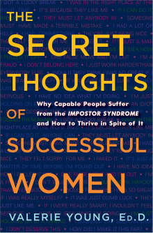 Book cover of The Secret Thoughts of Successful Women: Why Capable People Suffer from the Impostor Syndrome and How to Thrive in Spite of It