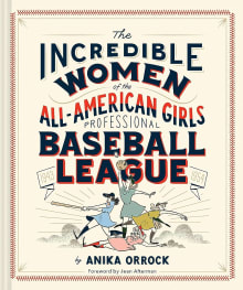 Book cover of The Incredible Women of the All-American Girls Professional Baseball League