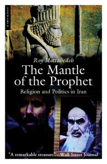 Book cover of The Mantle of the Prophet: Religion and Politics in Iran