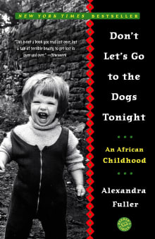 Book cover of Don't Let's Go to the Dogs Tonight: An African Childhood