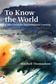 Book cover of To Know the World: A New Vision for Environmental Learning