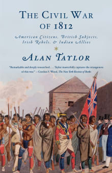 Book cover of The Civil War of 1812: American Citizens, British Subjects, Irish Rebels, & Indian Allies