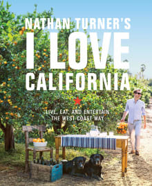 Book cover of Nathan Turner's I Love California: Live, Eat, and Entertain the West Coast Way