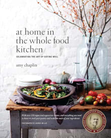 Book cover of At Home in the Whole Food Kitchen: Celebrating the Art of Eating Well