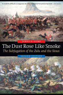 Book cover of The Dust Rose Like Smoke: The Subjugation of the Zulu and the Sioux