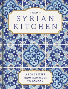 Book cover of Imad's Syrian Kitchen: A Love Letter from Damascus to London