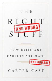 Book cover of The Right and Wrong Stuff: How Brilliant Careers Are Made and Unmade