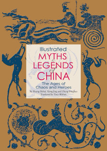 Book cover of Illustrated Myths & Legends of China: The Ages of Chaos and Heroes