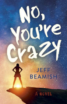 Book cover of No, You're Crazy: A Novel