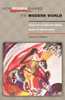 Book cover of How Russia Shaped the Modern World: From Art to Anti-Semitism, Ballet to Bolshevism