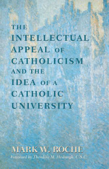 Book cover of The Intellectual Appeal of Catholicism and the Idea of a Catholic University