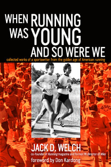 Book cover of When Running Was Young and So Were We: Collected Works of a Sportswriter from the Golden Age of American Running
