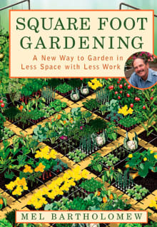 Book cover of Square Foot Gardening: A New Way to Garden in Less Space with Less Work