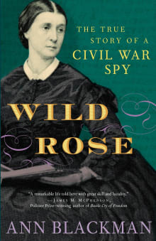 Book cover of Wild Rose: The True Story of a Civil War Spy