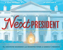 Book cover of The Next President: The Unexpected Beginnings and Unwritten Future of America's Presidents