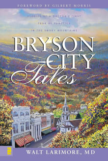 Book cover of Bryson City Tales: Stories of a Doctor's First Year of Practice in the Smoky Mountains